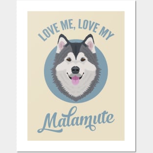 Love Me, Love My Malamute Posters and Art